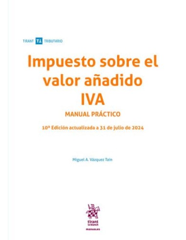 Impuesto sobre el valor anadido IVA Manual Practico 10ª Edicion actualizada a 31 de julio de 2024